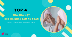 Top 5 sữa rửa mặt cho da nhạy cảm an toàn hiện nay