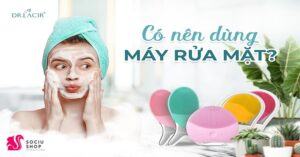 Lựa chọn sữa rửa mặt phù hợp