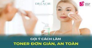 Gợi ý cách làm toner tại nhà cho 4 loại da thường gặp