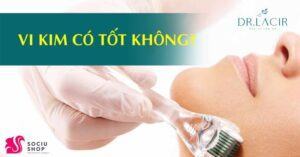 Công dụng của vi kim trong làm đẹp